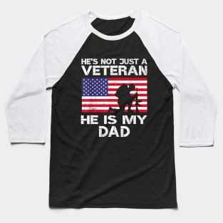 He's Not Just A Veteran He IS My Dad Baseball T-Shirt